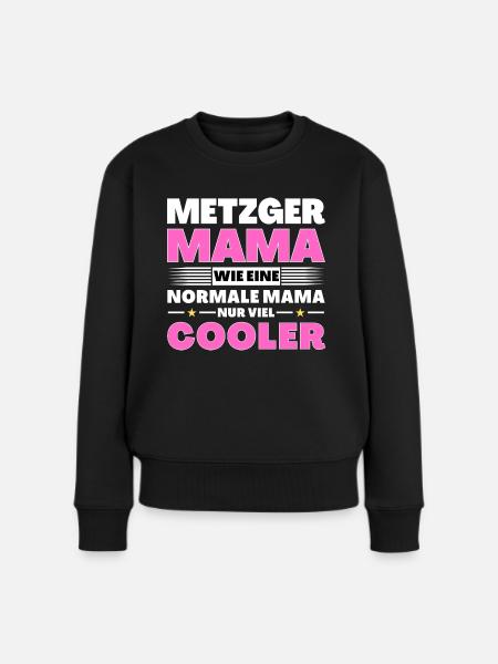 Metzger Mama wie eine normale nur viel cooler - Frauen Premium Bio Pullover - Schwarz