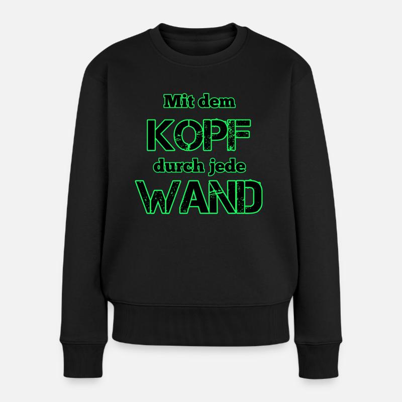 Mit dem Kopf durch jede Wand - Frauen Premium Bio Pullover - Schwarz