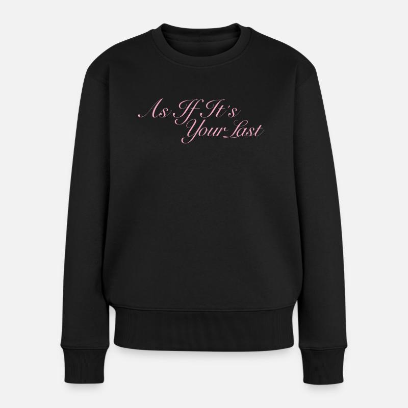 BLACKPINK ALS WÄRE ES DEIN LETZTES - Frauen Premium Bio Pullover - Schwarz