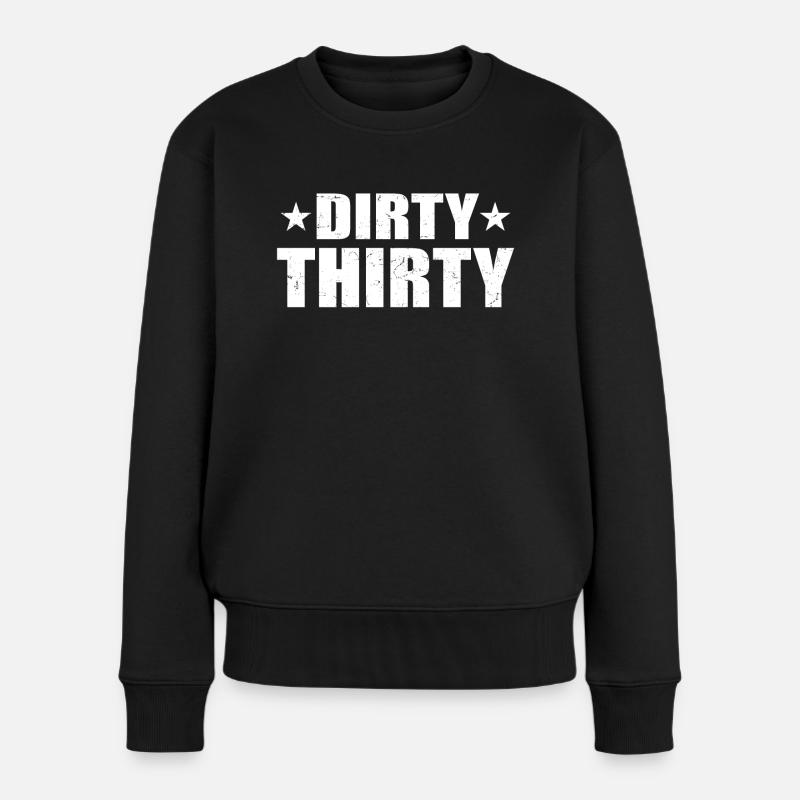 Dirty Thirty - 30. Geburtstag Geschenk - Frauen Premium Bio Pullover - Schwarz