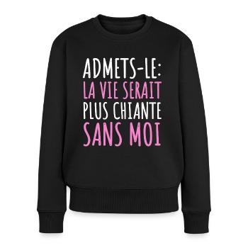 La vie serait plus chiante sans moi humour cadeau - Pull Premium bio Femme - noir - Devant - Julia (174cm)