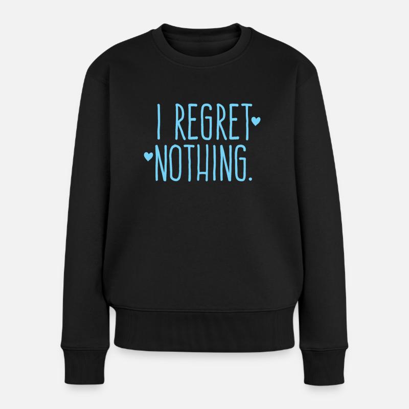 Ich bereue nichts! - Frauen Premium Bio Pullover - Schwarz