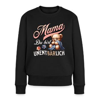 MAMA DU BIST UNENTBÄRLICH Teddy Bär Muttertag - Frauen Premium Bio Pullover - Schwarz - Vorne - Julia (174cm)