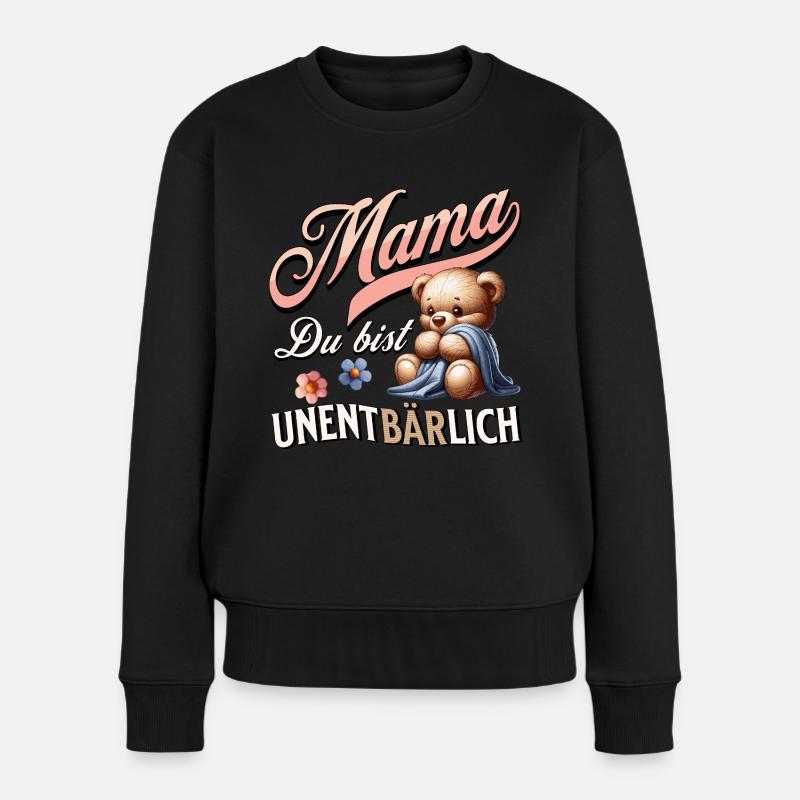 MAMA DU BIST UNENTBÄRLICH Teddy Bär Muttertag - Frauen Premium Bio Pullover - Schwarz