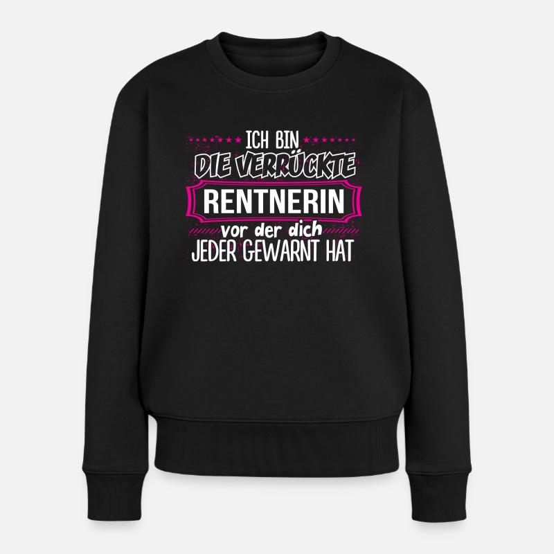 RENTNERIN - Verrückt - Frauen Premium Bio Pullover - Schwarz