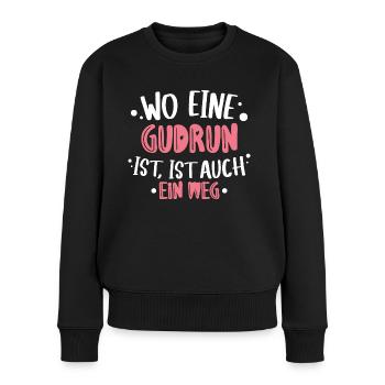 Wo eine Gudrun ist ist ein Weg Geburtstag - Frauen Premium Bio Pullover - Schwarz - Vorne - Julia (174cm)