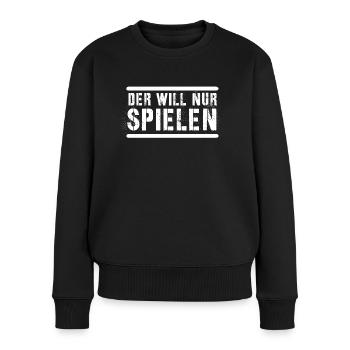 der will nur spielen - Frauen Premium Bio Pullover - Schwarz - Vorne - Julia (174cm)