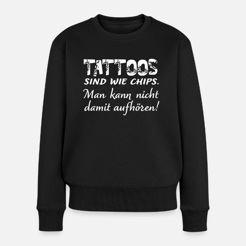 Tattoos sind wie Chips - Frauen Premium Bio Pullover - Schwarz