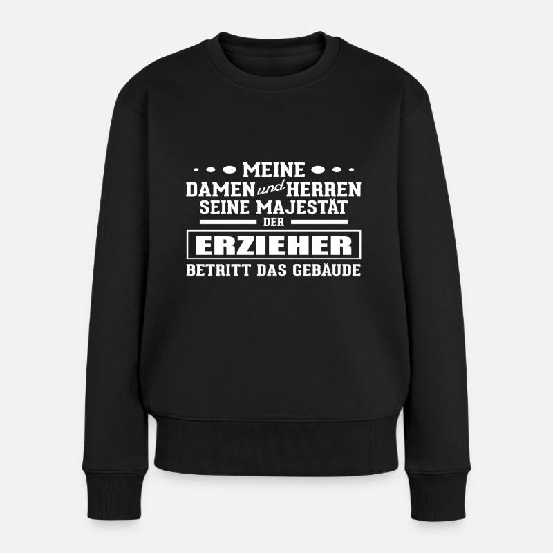 Erzieher - Seine Majestät - Frauen Premium Bio Pullover - Schwarz