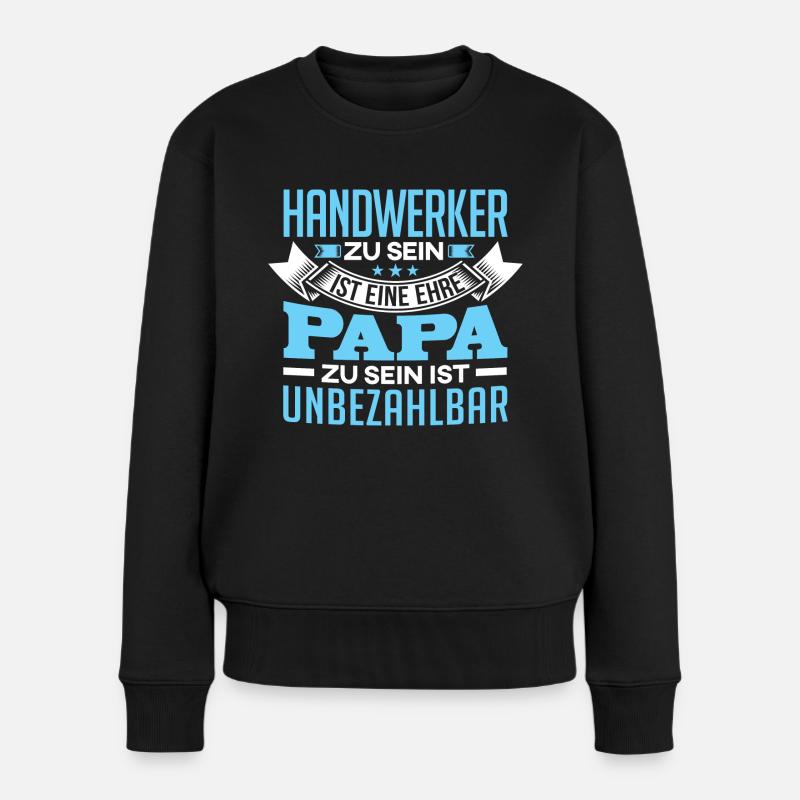 HANDWERKER und Papa - Frauen Premium Bio Pullover - Schwarz