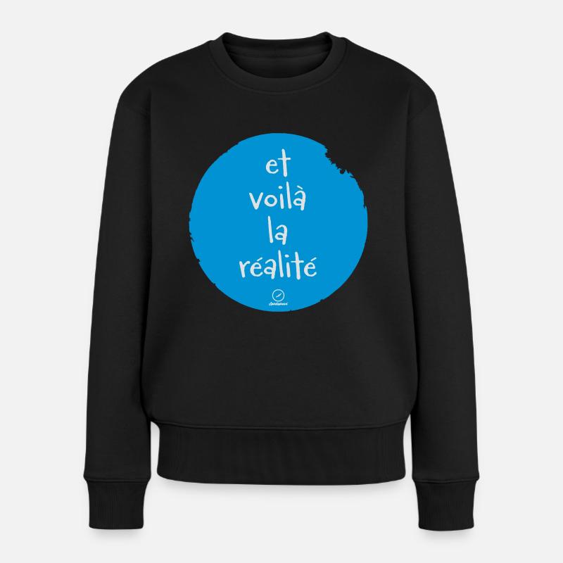 et voila la realite (Farben Änderbar) - Frauen Premium Bio Pullover - Schwarz