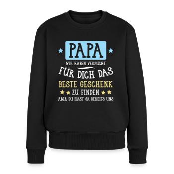 Papa... für dich das beste Geschenk... - Frauen Premium Bio Pullover - Schwarz - Vorne - Julia (174cm)