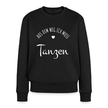 AUS DEM WEG ICH MUSS TANZEN - Frauen Premium Bio Pullover - Schwarz - Vorne - Julia (174cm)