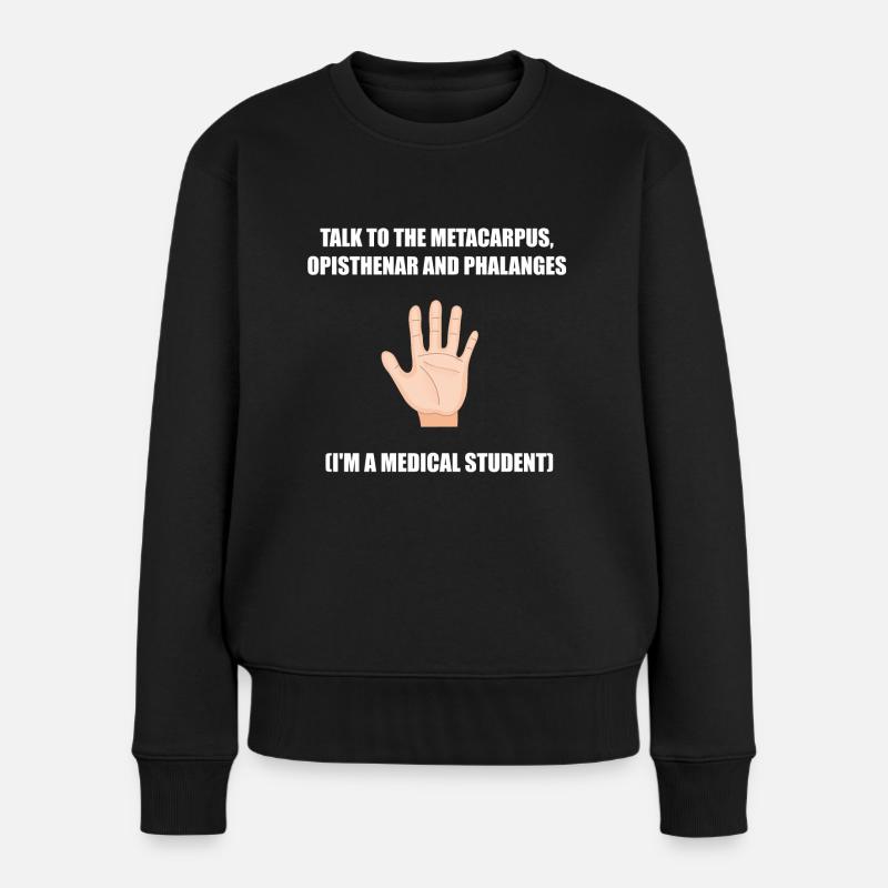 Sprechen Sie mit Metacarpus (Medizinstudent) - Frauen Premium Bio Pullover - Schwarz