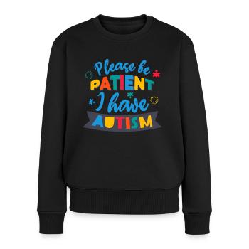 Bitte haben Sie Geduld Ich habe Autismus - Frauen Premium Bio Pullover - Schwarz - Vorne - Julia (174cm)
