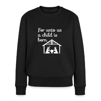 Christliches Weihnachtsdesign Krippe für uns - Frauen Premium Bio Pullover - Schwarz - Vorne - Julia (174cm)