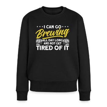 Den ganzen Tag brauen und nicht müde werden Brauer - Frauen Premium Bio Pullover - Schwarz - Vorne - Julia (174cm)