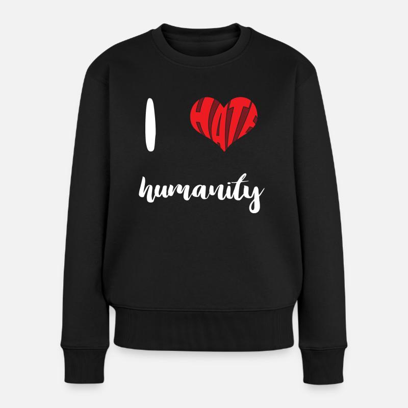 Hate Humanity Stop Hate Anti Hate - Women's Premium Organic Jumper - black