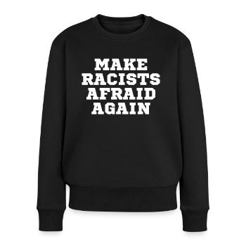 Make racists afraid again Fuck Nazis Rassismus FCK - Frauen Premium Bio Pullover - Schwarz - Vorne - Julia (174cm)