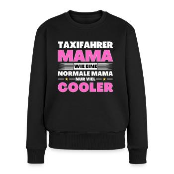 Taxifahrer Mama wie eine normale nur viel cooler - Frauen Premium Bio Pullover - Schwarz - Vorne - Julia (174cm)