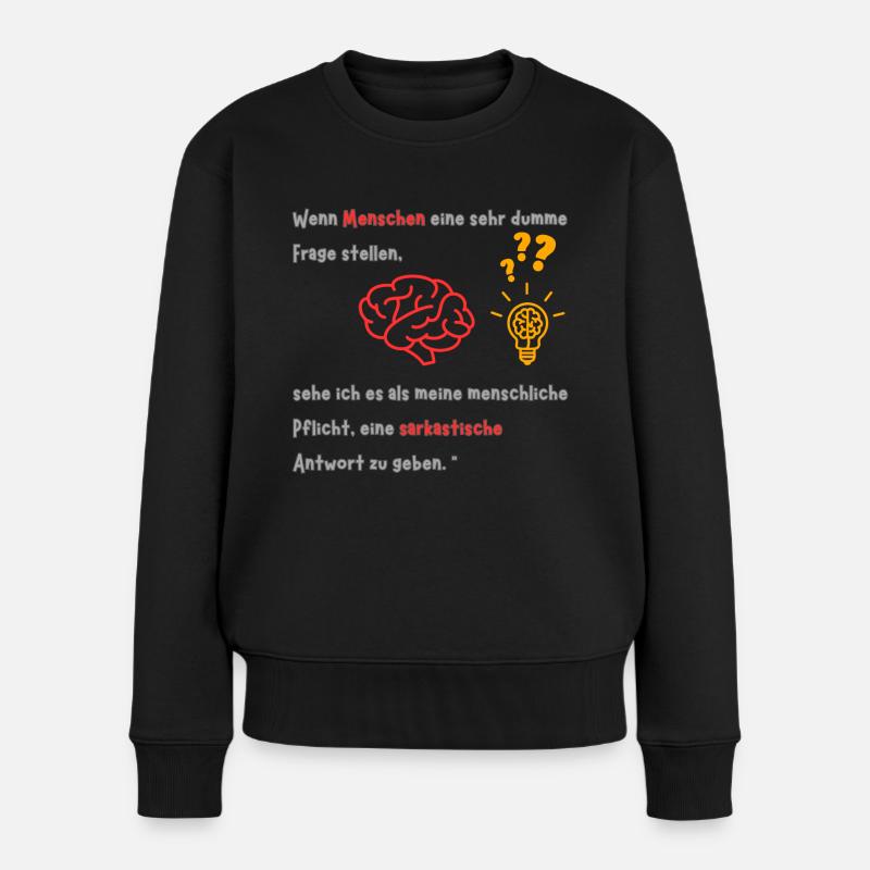 Wenn Menschen eine sehr dumme Frage stellen - Frauen Premium Bio Pullover - Schwarz