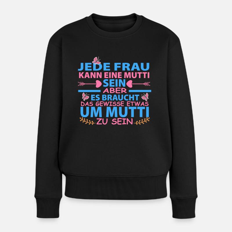 Jede Frau kann eine Mutti sein - Frauen Premium Bio Pullover - Schwarz