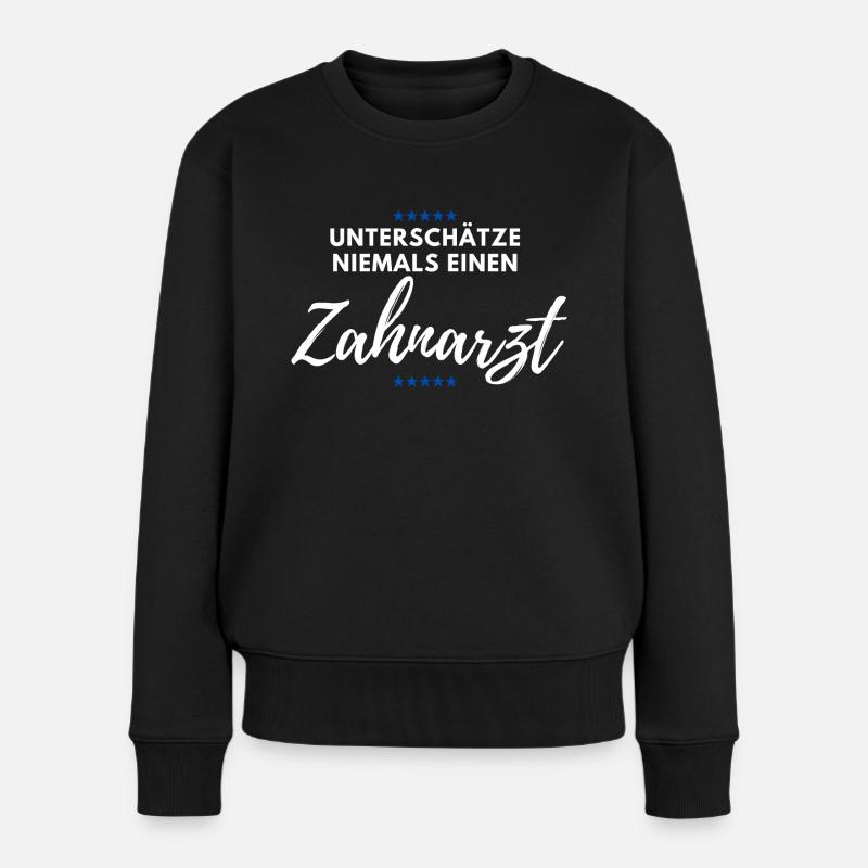 Unterschätze Niemals einen Zahnarzt - Frauen Premium Bio Pullover - Schwarz