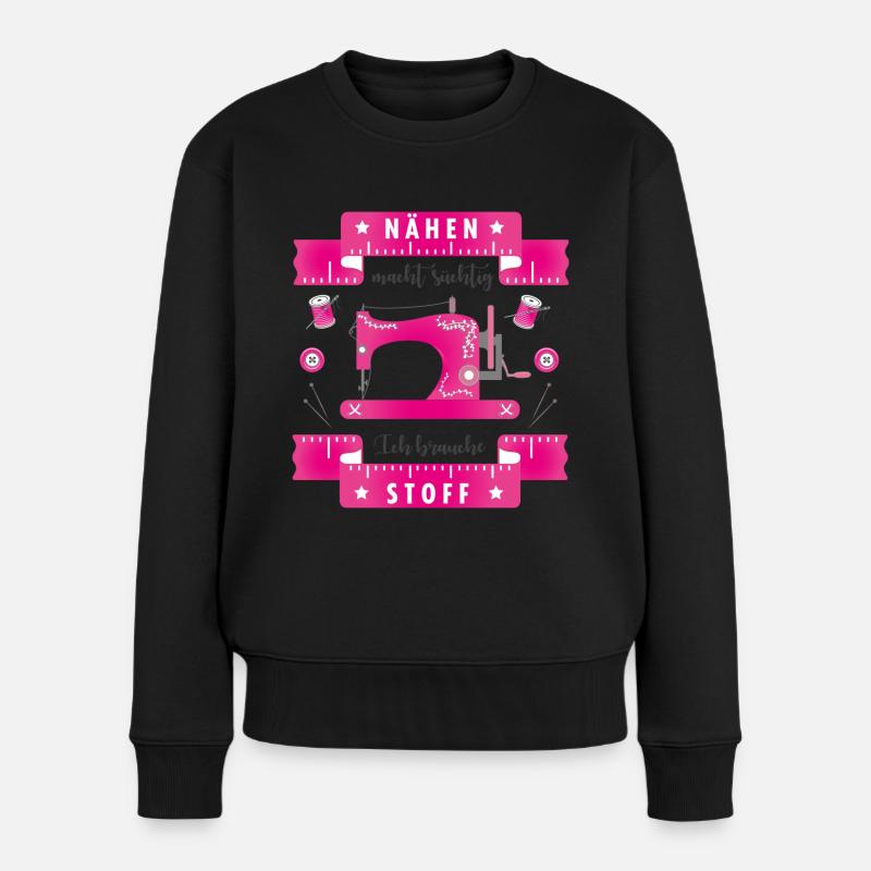 Nähen macht süchtig, ich brauche Stoff - Frauen Premium Bio Pullover - Schwarz