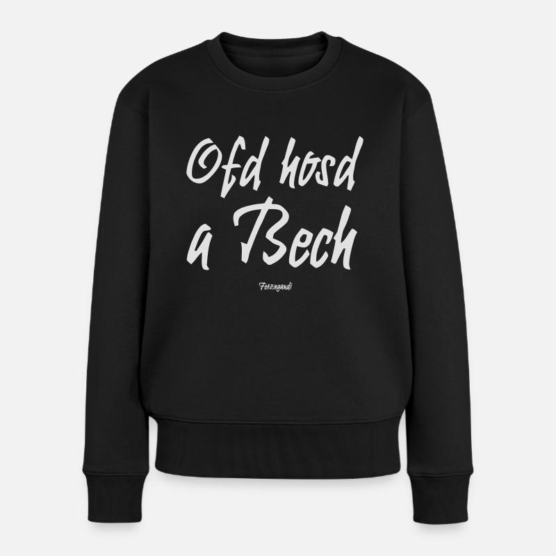 Ofd hosd a Bech - Frauen Premium Bio Pullover - Schwarz