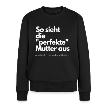 So sieht die perfekte Mutter aus - Frauen Premium Bio Pullover - Schwarz - Vorne - Julia (174cm)