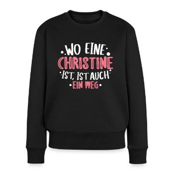 Wo eine Christine ist ist ein Weg Geburtstag - Frauen Premium Bio Pullover - Schwarz - Vorne - Julia (174cm)