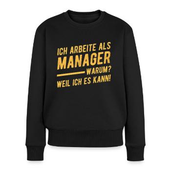 Manager Lustiger Spruch Geschenkideen - Frauen Premium Bio Pullover - Schwarz - Vorne - Julia (174cm)