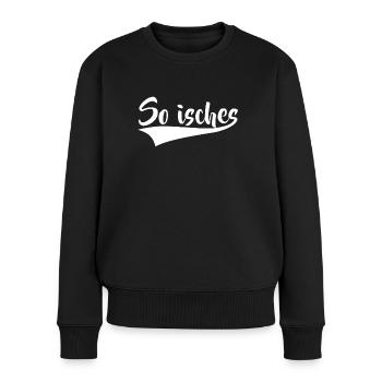 So isches Spruch Sprüche Schwäbisch Schwaben - Frauen Premium Bio Pullover - Schwarz - Vorne - Julia (174cm)