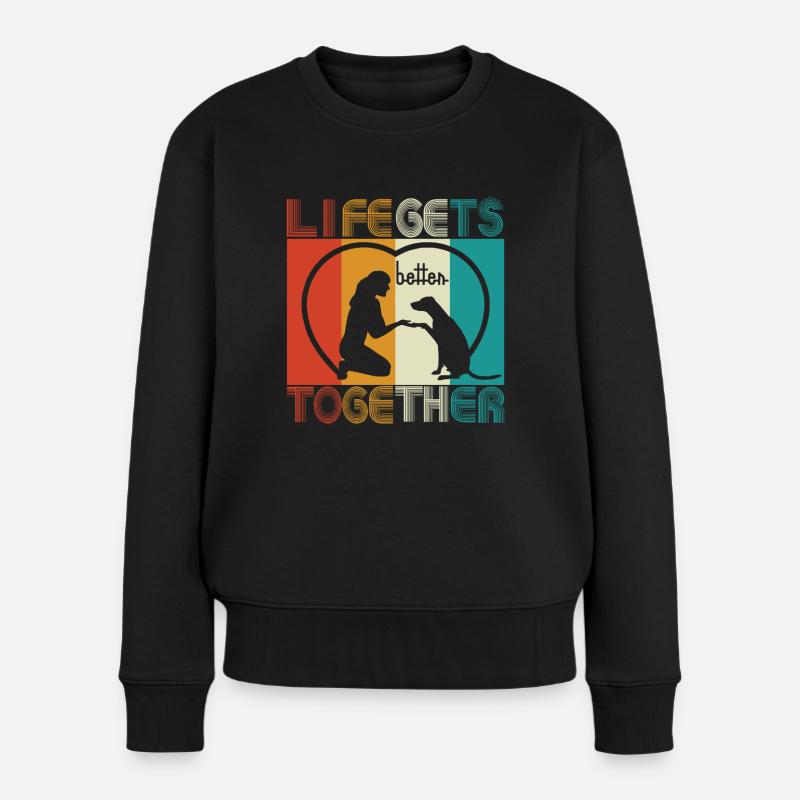 Hund - Life gets better together - Frauen Premium Bio Pullover - Schwarz