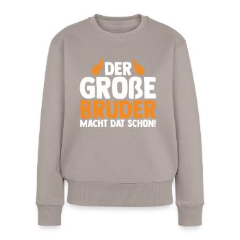 Der Großer Bruder Macht Das Schon - Frauen Premium Bio Pullover - Taupe - Vorne - Julia (174cm)