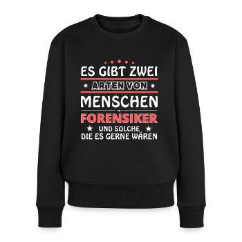 Es gibt zwei Arten von Menschen - Forensiker - Frauen Premium Bio Pullover - Schwarz - Vorne - Julia (174cm)