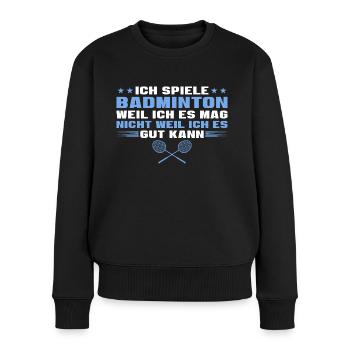 Badminton Weil ich es mag Federball - Frauen Premium Bio Pullover - Schwarz - Vorne - Julia (174cm)
