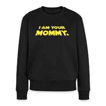 I Am Your Mommy Muttertag Mama - Frauen Premium Bio Pullover - Schwarz - Vorne - Julia (174cm)
