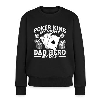 Poker King By Night Dad Hero By Day Poker Papa - Women's Premium Organic Jumper - black - Front - Julia (174cm)