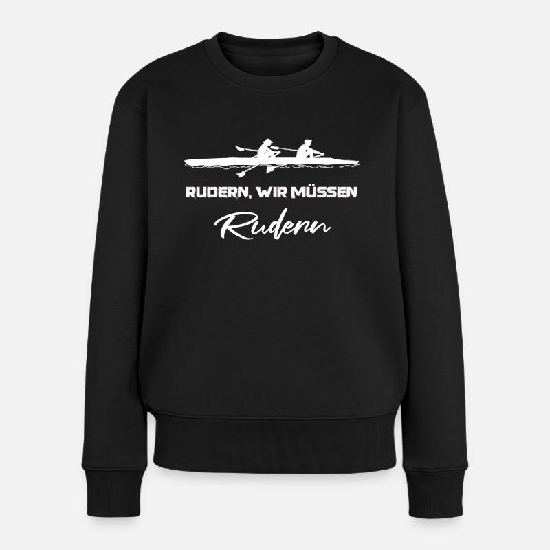 Rudern, wir müssen Rudern Ruderer Ruderboot Spruch - Frauen Premium Bio Pullover - Schwarz