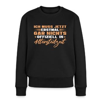 Altersteilzeit Ich muss gar nichts - Frauen Premium Bio Pullover - Schwarz - Vorne - Julia (174cm)