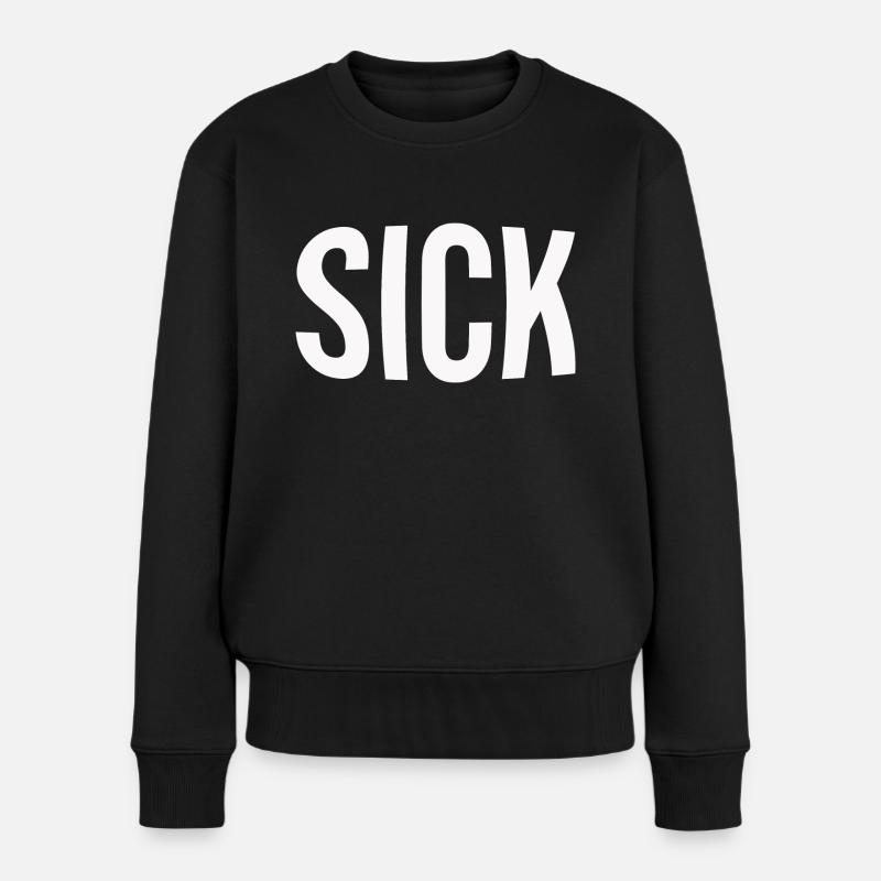 Sick - Frauen Premium Bio Pullover - Schwarz