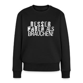Besser haben als brauchen - Frauen Premium Bio Pullover - Schwarz - Vorne - Julia (174cm)