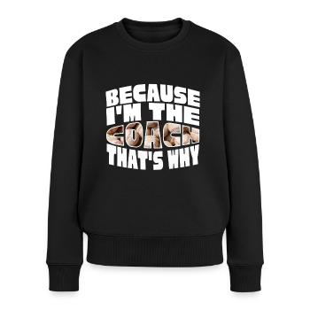 Because I'm The Baseball Coach That's Why - Women's Premium Organic Jumper - black - Front - Julia (174cm)