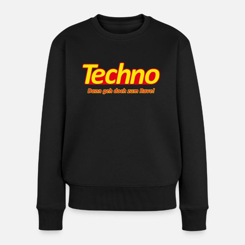Techno - Dann geh doch zum Rave! - Werbeslogan - Frauen Premium Bio Pullover - Schwarz