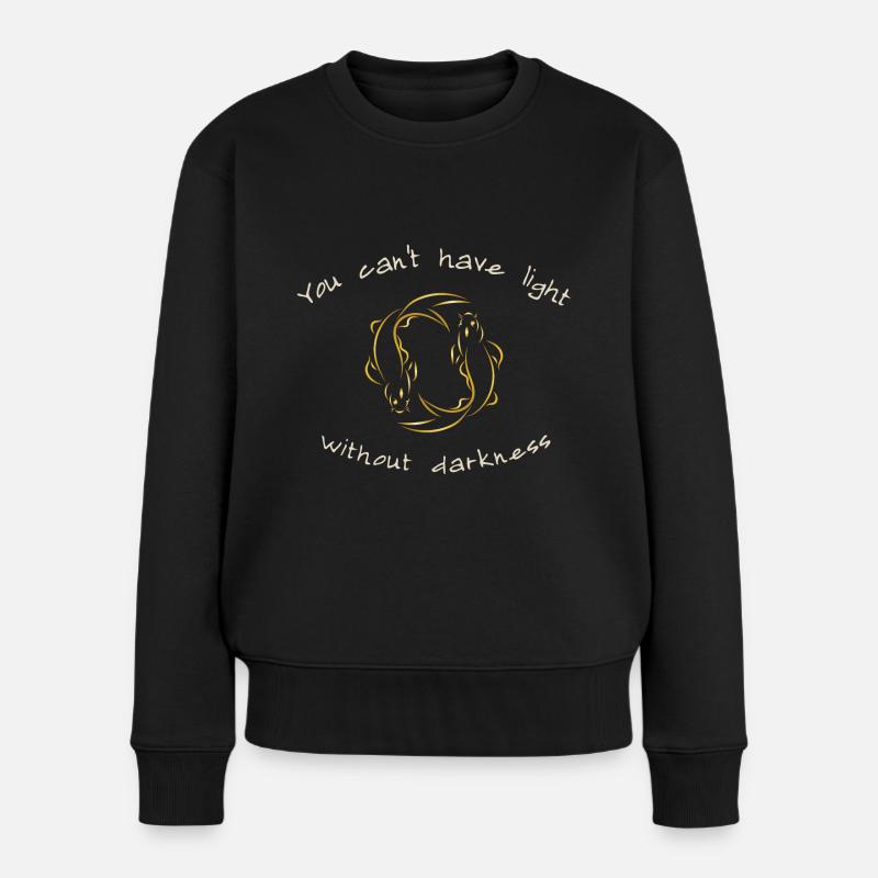 Yin Yang you cant have light without darkness - Frauen Premium Bio Pullover - Schwarz
