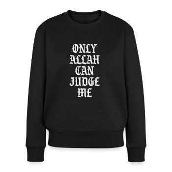 Only Allah can Judge me - Frauen Premium Bio Pullover - Schwarz - Vorne - Julia (174cm)