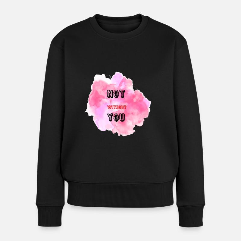Nicht ohne dich - Frauen Premium Bio Pullover - Schwarz