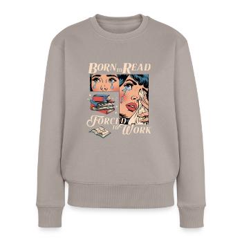 Born to read... Leseratte Bücherwurm Lesen Hobby - Frauen Premium Bio Pullover - Taupe - Vorne - Julia (174cm)