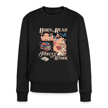 Born to read... Leseratte Bücherwurm Lesen Hobby - Frauen Premium Bio Pullover - Schwarz - Vorne - Julia (174cm)